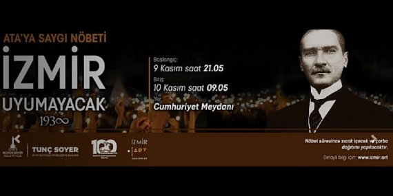 9 Kasım’ı 10 Kasım’a bağlayan gece İzmir uyumayacak