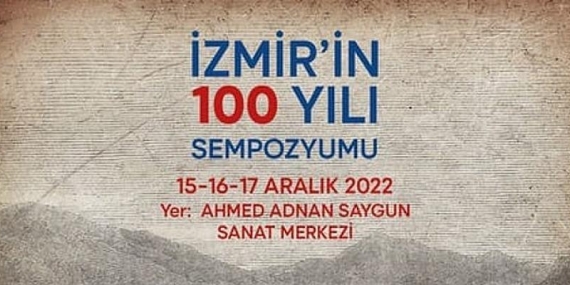 İzmir’in Yüz Yılı Sempozyumu 15 Aralık’ta başlıyor