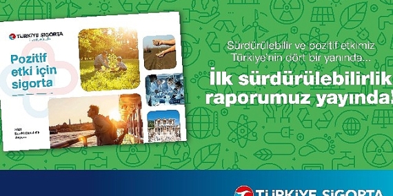 Türkiye Sigorta ilk Sürdürülebilirlik Raporu'nu yayınladı