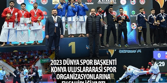 2023 Dünya Spor Başkenti Konya Uluslararası Spor Organizasyonlarına Ev Sahipliği Yaptı