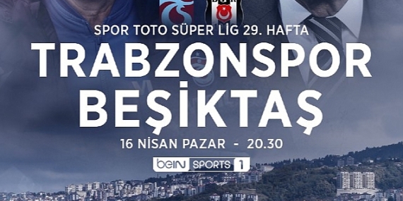 Trabzonspor-Beşiktaş derbisinin heyecanı beIN SPORTS'ta