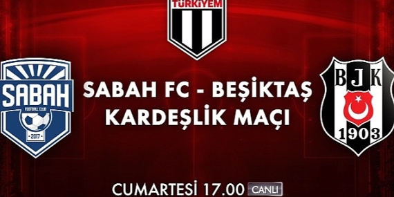 Bırakmam Seni Türkiyem Kampanyası Dahilinde Oynanacak Sabah FC – Beşiktaş Kardeşlik Maçı Cumartesi Akşamı Kanal D'de