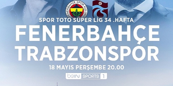 Fenerbahçe-Trabzonspor derbisinin heyecanı beIN SPORTS ekranlarında