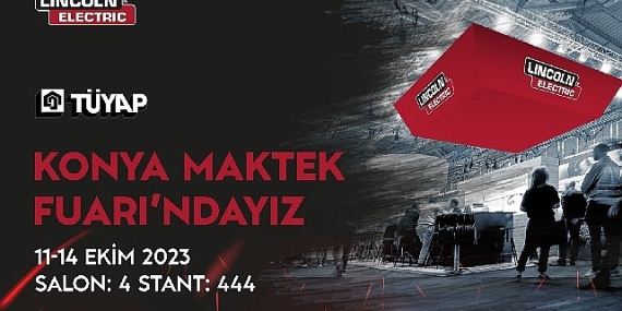 Lincoln Electric Türkiye, Yenilikçi Teknolojileriyle Konya MAKTEK Fuarı'nda