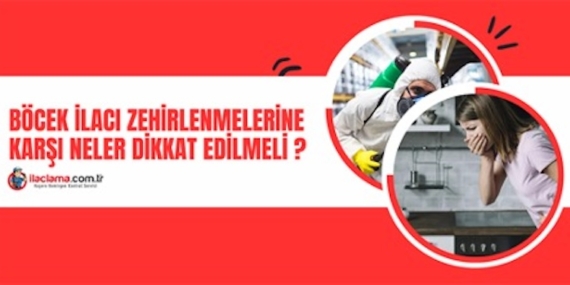 Böcek İlacı Zehirlenmelerine Karşı Dikkat Edilmesi Gerekenler