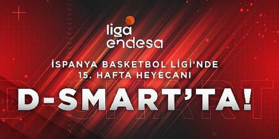 İspanya Basketbol Ligi'nde 15. hafta heyecanı D'Smart'ta!