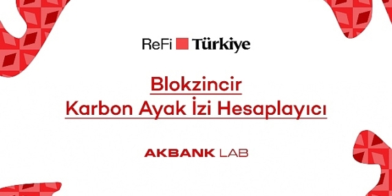 Akbank LAB'den ReFi Türkiye Platformuna Özel Blokzincir Karbon Ayak İzi Hesaplayıcı