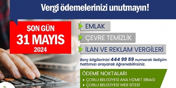 Çorlu Belediyesi Vergi Ödemelerinde Son Gün 31 Mayıs
