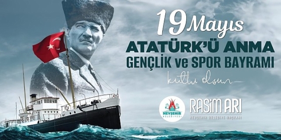 Nevşehir Belediye Başkanı Rasim Arı’nın 19 Mayıs Mesajı