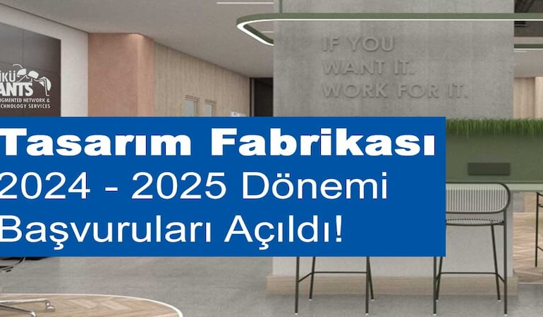 Tasarım Fabrikası 2024 – 2025 Dönemi Başvuruları Açıldı!