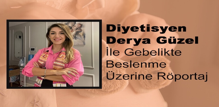 Derya Güzel ile Gebelikte Beslenme Üzerine Röportaj