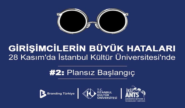 Girişimcilerin Büyük Hataları Etkinliği 28 Kasım’da İstanbul Kültür Üniversitesi’nde