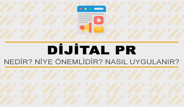 Dijital PR Nedir? Niye Önemlidir? Dijital PR Nasıl Uygulanır?