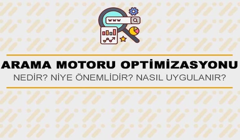 SEO Nedir? Arama Motoru Optimizasyonu Nasıl Yapılır?