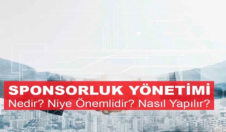 Sponsorluk Yönetimi Nedir? Niye Önemlidir? Nasıl Yapılır?