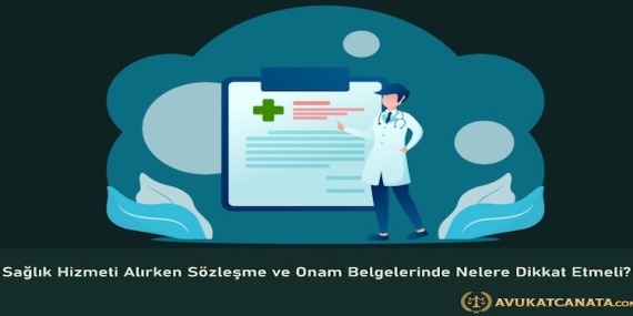 Sağlık Hizmeti Alırken Sözleşme ve Onam Belgelerinde Nelere Dikkat Etmeli?