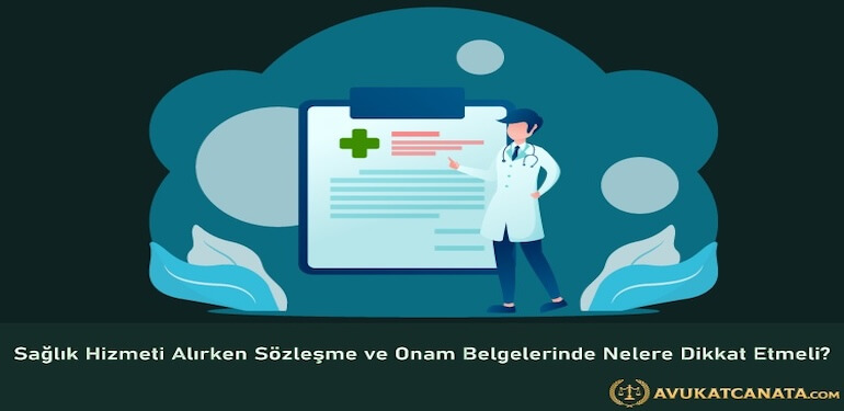 Sağlık Hizmeti Alırken Sözleşme ve Onam Belgelerinde Nelere Dikkat Etmeli?