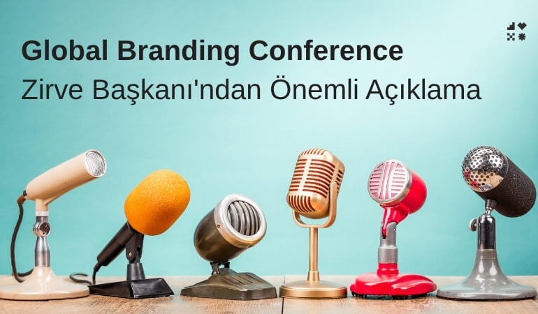 Global Branding Conference Zirve Başkanı’ndan Önemli Açıklama