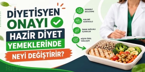 Diyetisyen onayı hazır diyet yemeklerinde neyi değiştirir?