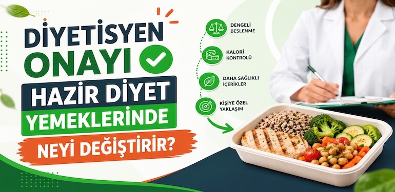 Diyetisyen onayı hazır diyet yemeklerinde neyi değiştirir?